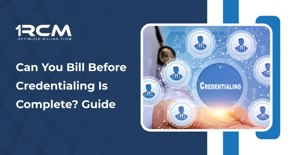 Can You Bill Before Credentialing Is Complete_