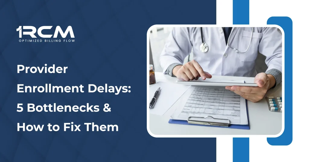 Provider Enrollment Delays_ 5 Bottlenecks & How to Fix Them